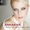 Annakiya - I Think Were Alone Now