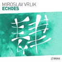 Miroslav Vrlik - Echoes Extended Mix
