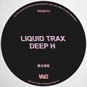 Liquid Trax - Deep H Original Mix