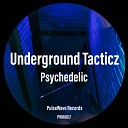 Underground Tacticz - Psychedelic Original Mix