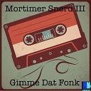 Morttimer Snerd III - Gimme Dat Fonk Get Down Retouch