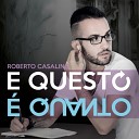 Roberto Casalino - Tu non mi ami ora