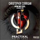 Christopher Corrigan - How We Feel Original Mix