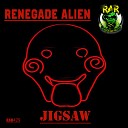 Renegade Alien - Jigsaw Original Mix