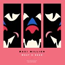 Maxi Million - What U Need Original Mix