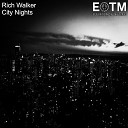 Rich Walker - City Nights Original Mix
