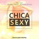 Mc Jay feat Adrian Rivas Jenna Fiore - Chica Sexy