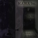 M A W A Inc - The C Is Dead