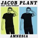 Jacob Plant feat James Newman - Amnesia feat James Newman