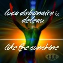 Luca Debonaire DeLeau - We Like The Sunshine Original Mix