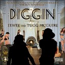 Eewee Tugg McGuire - DIGGIN