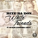 Bite Da Don feat Bankroll Chevy 48 Slim - White Friends