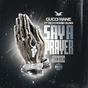 Gucci Mane feat Rich Homie Quan - Say A Prayer