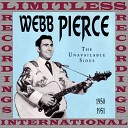 Webb Pierce - I Need You Like A Hole In The Head