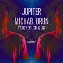 Michael Brun - Jupiter feat Roy English Uni