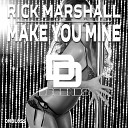 Rick Marshall - Make You Mine Original Mix