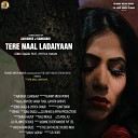 SONU SAGGU feat Jyotica Tangri - Tere Naal Ladaiyaan