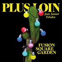 Fusion Square Garden feat Junior Tshaka - Plus loin