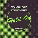 Tough Love Roger Sanchez Boy George - Hold On Radio Mix