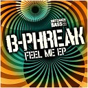 B Phreak - Feel Me Original Mix