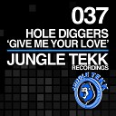 Hole Diggers - Give Me Your Love Original Mix