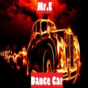 Mr E - Dance Car