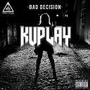 Kuplay - Bad Decision Original Mix