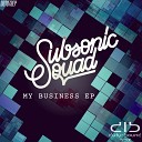 Subsonic Squad - My Business Original Mix