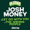 Josh Money - Let Go With You Radio Edit
