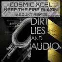 Cosmic Xcel - Keep The Fire Blazin ABDUKT Remix