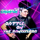 Dijana T - Battle On The Dance Floor Original Mix