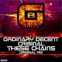Ordinary Decent Criminal - These Chains Original Mix
