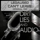Legalised - Can t Leave Original Mix