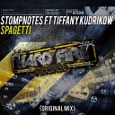 StompNotes feat Tiffany Kudrikow - Spaghetti Original Mix