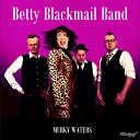 Betty Blackmail Band - Hell or High Water