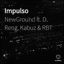 NewGround feat D Reng RBT Kabuz - Impulso