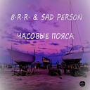 B R R Sad Person - Часовые пояса