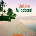 SinkWay - Weekend Original Mix