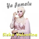 Siska Valentina - Ya Jamalu