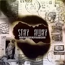 Stay Away - Наши песни