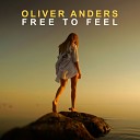 Oliver Anders - Free to Feel Extended Mix