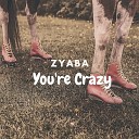 ZYABA - You re Crazy