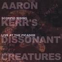 Aaron Kerr s Dissonant Creatures - Zen and Alchemy