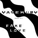 YANEKURY feat fil - Fake Love