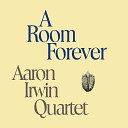 Aaron Irwin Quartet - The Salvation of Me