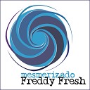 Freddy Fresh - Mesmerizado Original Mix