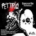Pet Trio - Dance Or Die Frank Kvitta Remix
