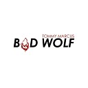 Tommy Marcus - Bad Wolf