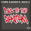 Chris Kaeser - Back To The Rhythm Groovenatics Remix