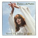 Florence The Machine - What The Water Gave Me